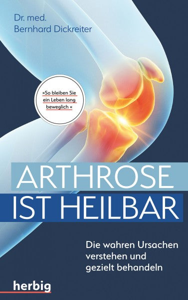 &quot;Arthrose ist heilbar&quot; - Autor: Dr.med. Bernhard Dickreiter